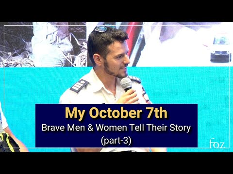 My Oct. 7th - Brave Men & Women Tell Their Story (part3)