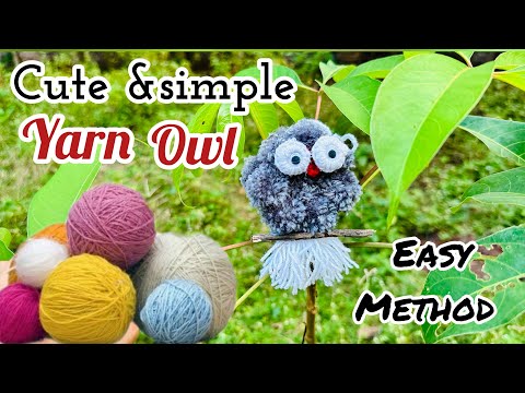 Cute and verity owl making idea with yarn/easy method#yarn#yarncrafting#owl#diyidea#craft#howtomake