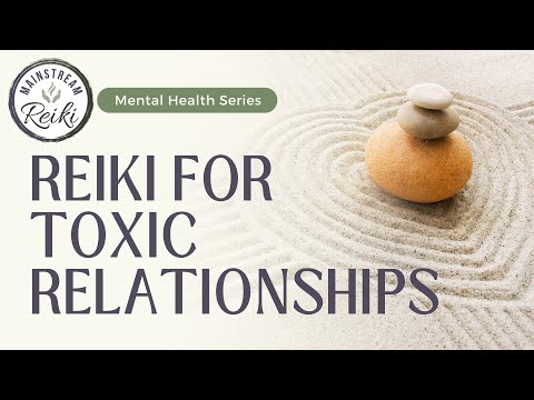 Reiki for Toxic Relationships | Mental Health Series | Reiki with Andrea