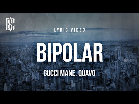 Gucci Mane feat. Quavo - Bipolar | Lyrics