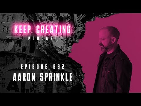 Keep Creating Podcast # 2 – Aaron Sprinkle