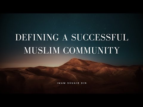 The Defining Factors of a Successful Muslim Community