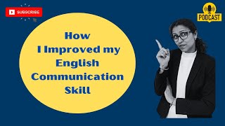 How I improved my English Communication Skill #podcast #communicationskills #englishcommunication