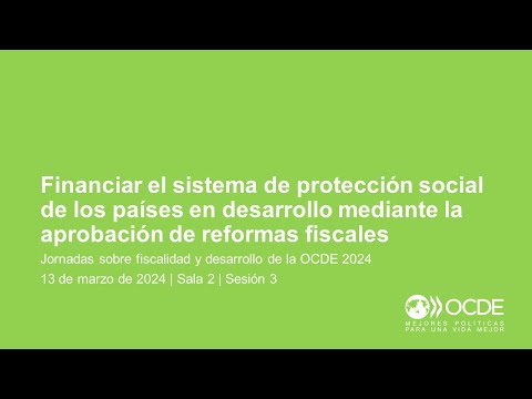 Jornadas sobre Fiscalidad y Desarrollo de la OCDE 2024 (Día 2 Sala 2 Sesión 3): Protección social