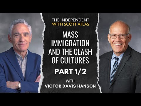 Victor Davis Hanson: Mass Immigration and the Clash of Cultures | Ep. 33 | PART 1/2