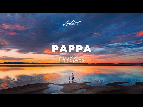 Old Amica - Pappa [ambient relaxing piano]