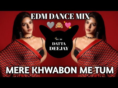 mere khwabon me tum || edm dance mix dj song it's datta style