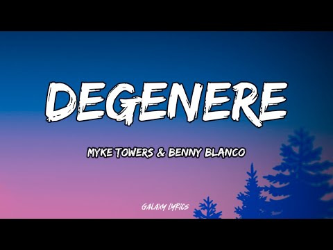 Myke Towers & benny blanco - DEGENERE (LETRAS)🎵