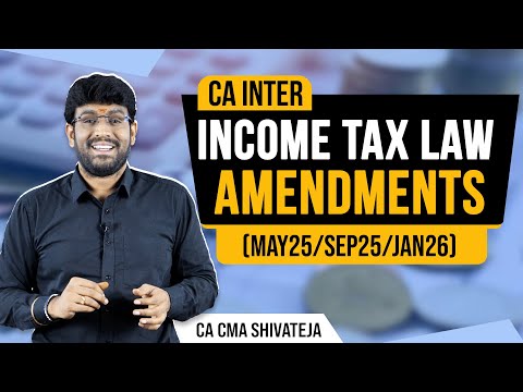 CA Inter | Income Tax | Full Amendments for May-25 Exams