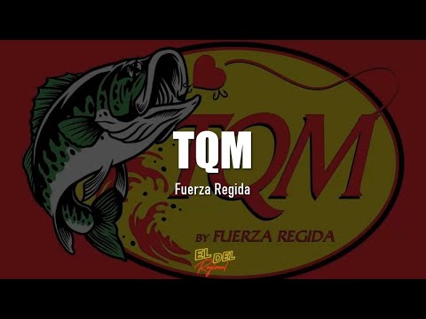 TQM - Fuerza Regida (Letra/Lyrics)