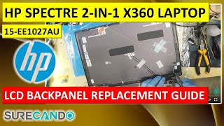 HP Spectre x360 15-EE1027AU Screen Housing Repair - Back Panel Replacement Guide