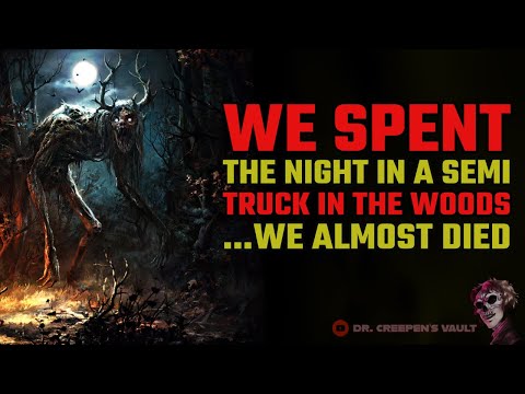 We Spent the Night in my Semi Truck... We Almost Died | BRILLIANT WENDIGO HORROR