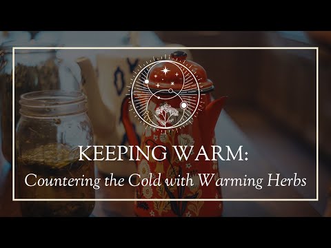 Keeping Warm: Countering the Cold with Warming Herbs