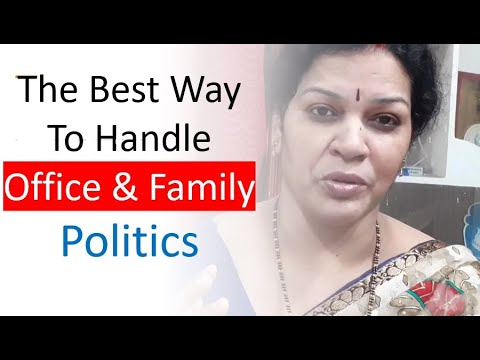 The Best Way To Handle Office & Family Politics