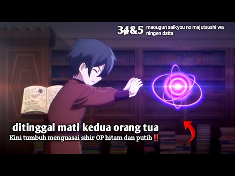 ditinggal mati kedua orang tua Kini tumbuh menguasai sihir OP hitam dan putih‼️ alur cerita anime