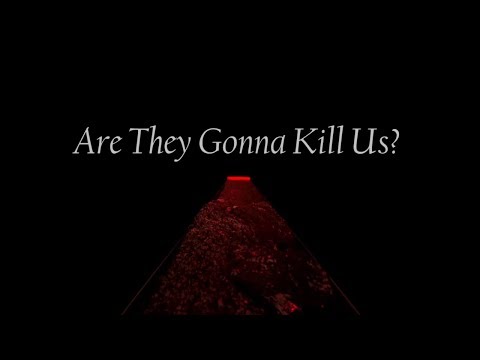 Are They Gonna Kill Us? (Horror Tribute)