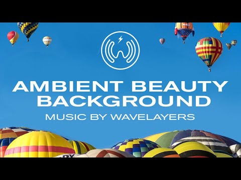 Ambient Beauty Background / Relaxing Music For Video Background – by wavelayers music