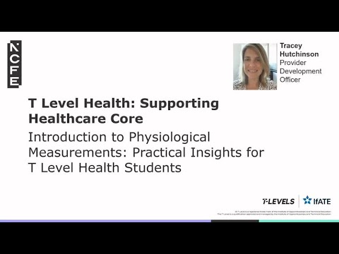 T Level Health Supporting Healthcare Core - Introduction to Physiological Measurements