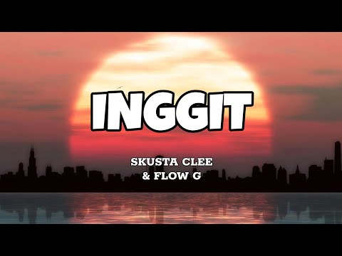 Inggit - Skusta Clee & Flow G (Lyrics)