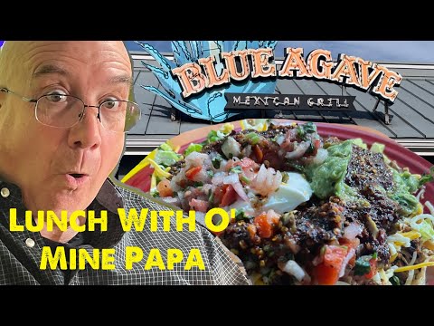 Lunch With O’ Mine Papa at Blue Agave 🌯