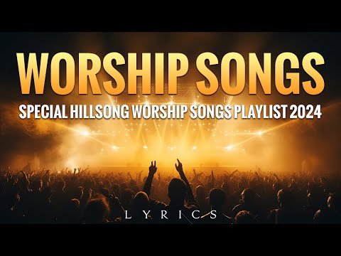 Worship Songs With Lyrics - Special Hillsong Worship Songs Playlist 2024 #160