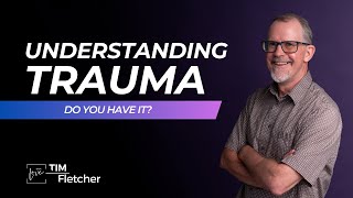 Understanding Trauma - Part 1