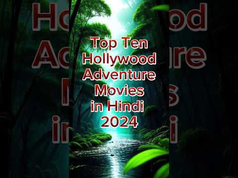 Top Ten Hollywood Adventure Movies in Hindi 2024 #adventuremovies #actionhero #superheromovies