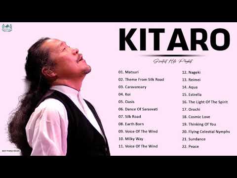 Kitaro Greatest Hits Full Album 2021 - Best Song of Kitaro 2021 - Best Piano Playlist 2021