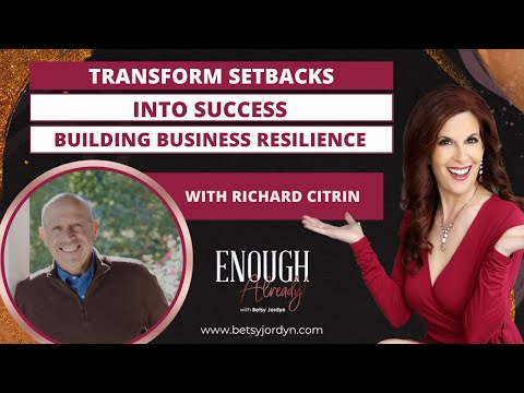 Transform Setbacks into Success: Building Business Resilience with Richard Citrin