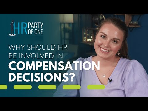 Why Should HR Be Involved In Compensation Decisions?