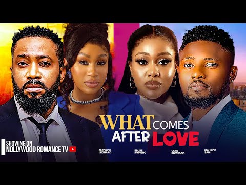 WHAT COMES AFTER LOVE~FREDRICK LEONARD, MAURICE SAM, UCHE MONTANA, EBUBE NWAGBO 2024 NIGERIAN MOVIES