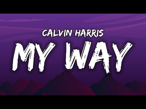 Calvin Harris - My Way (Lyrics) " You are the one thing in my way"