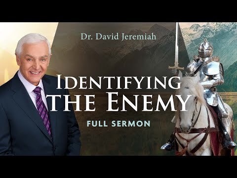 Identifying the Enemy | Dr. David Jeremiah | Ephesians 6:10-12