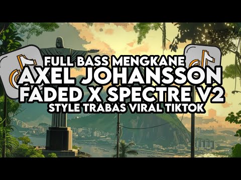 Dj Axel Johansson X Faded X Spectre Remix Full Bass Santuy (Edit Dj Trabas) Viral TikTok 2024