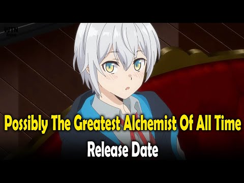 Possibly The Greatest Alchemist Of All Time: Release date and where to watch