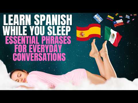 Learn Spanish While You Sleep: Essential Phrases for Everyday Conversations