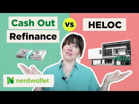 Cash-Out Refinance vs HELOC: Which Is Right For You? | NerdWallet