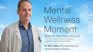 Mental Wellness Moment — The Importance of Mental Health Awareness