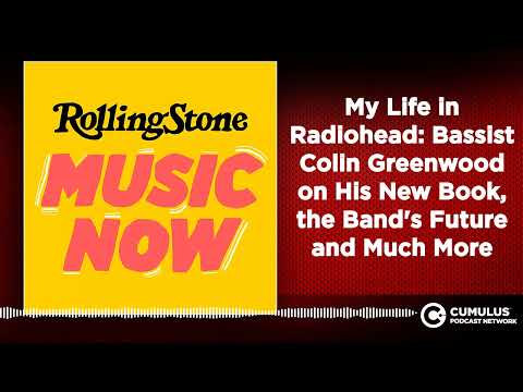 My Life in Radiohead: Bassist Colin Greenwood on His New Book, the Band's Future and Much More