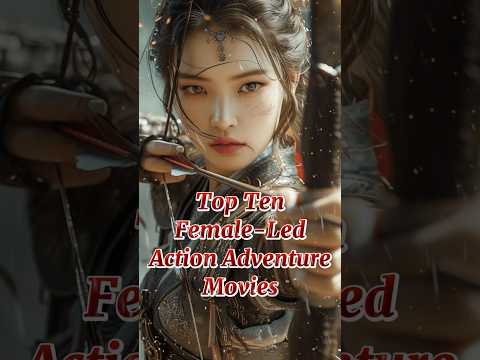 Top Ten Female-Led Action Adventure Movies 2025  #top10 #actionadventure