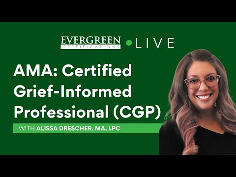 AMA: Certified Grief-Informed Professional (CGP)