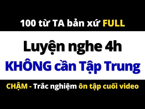 Luyện Nghe Tiếng Anh 4h Không Cần Tập Trung - 100 Từ Tiếng Anh Cơ Bản Giúp Nói Như Người Bản Xứ