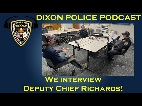 An Interview with Deputy Chief Richards - Podcast Episode 1 Dixon Police Department