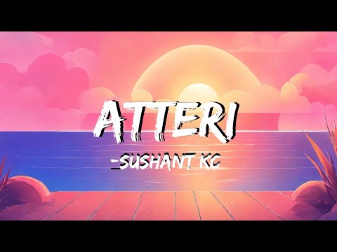 Sushant KC - Atteri (lyric video)