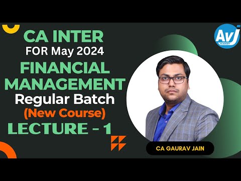 CA-Inter (New Syllabus) Financial Management Lecture 1 (Regular Batch) for May 2024| CA GAURAV JAIN