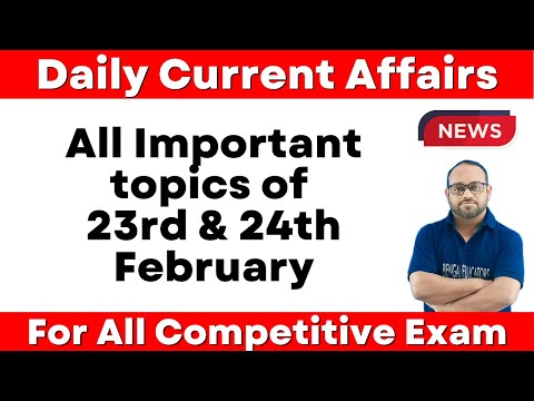 Daily Current Affairs | 23rd & 24th February Current Affairs |For All Competitive Exam by Farman sir