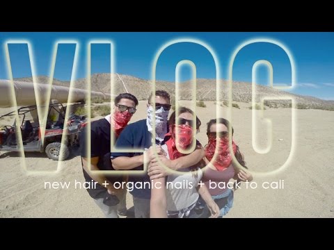 Vlog | New Hair + Organic Nails + Back To Cali