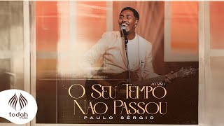 Paulo Sérgio | O Seu Tempo Não Passou [Clipe Oficial]