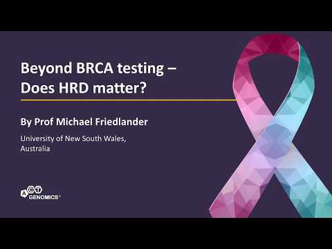 ACTG Dinner Symposium Highlights | Beyond BRCA testing – does HRD matter? | Prof Michael Friedlander