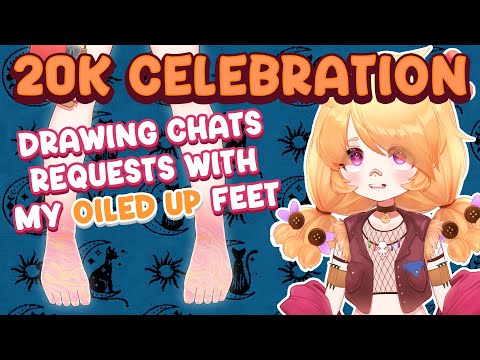 【20K CELEBRATION STREAM】Drawing Chat Requests With My Oiled Up Feet【VAllure】